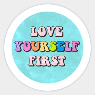 Love Yourself First button Sticker